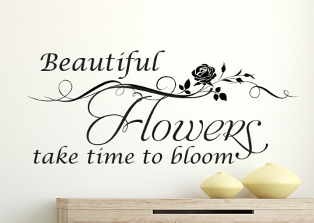 Beautiful Flowers take time to bloom wall decal sticker
