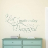 Let's make today beautiful wall decal sticker
