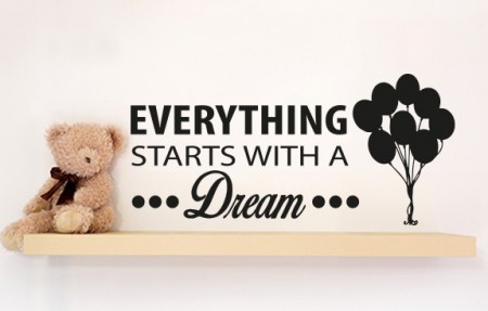 Every thing starts with a dream wall decal sticker